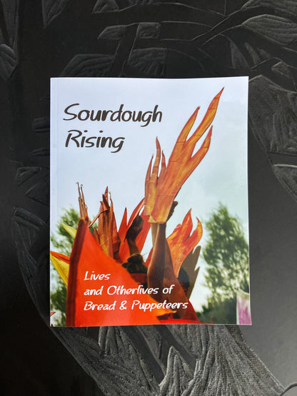 Sourdough Rising: Lives and Other Lives Of Bread & Puppeteers