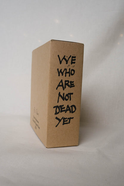 We Who Are Not Dead Yet